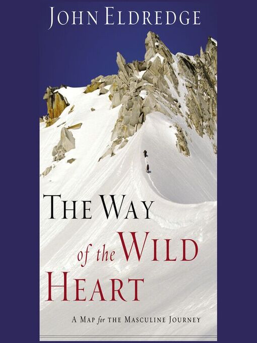 Title details for The Way of the Wild Heart by John Eldredge - Available